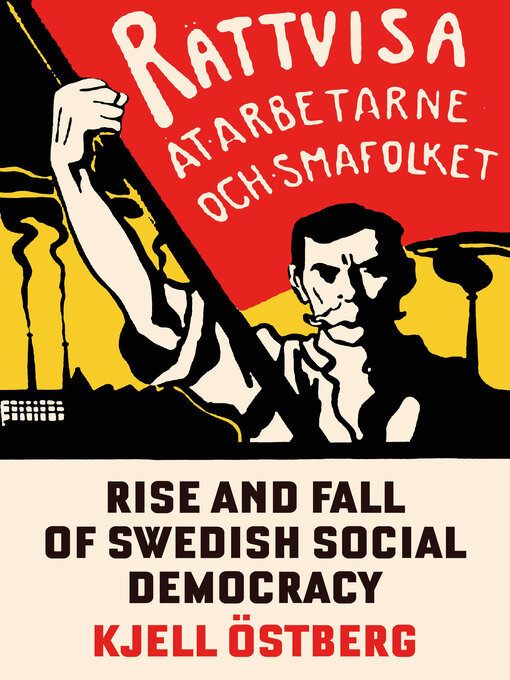 Title details for The Rise and Fall of Swedish Social Democracy by Kjell Ostbjerg - Available